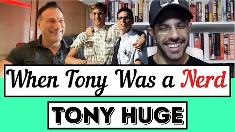 When Tony Huge Was a Nerd