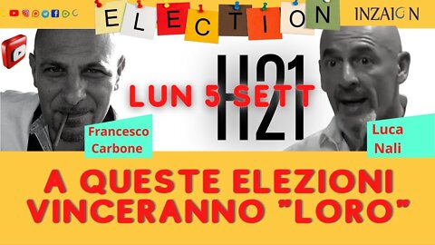 A QUESTE ELEZIONI VINCERANNO "LORO" - Francesco Carbone - Luca Nali