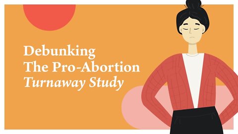 Debunking The Deceptive & Pro-Abortion Turnaway Study | Can't Stay Silent