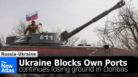 Russian Ops in Ukraine: Ukraine is Blocking Own Ports, Losing Ground in Donbas