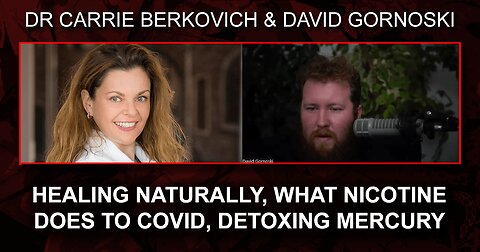 Healing Naturally, What Nicotine does to COVID, Detoxing Mercury with Dr. Carrie Berkovich