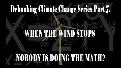 Climate Realism Series When the wind stops (pt7) Is anybody doing the maths?