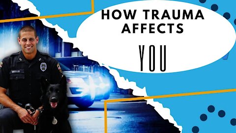 How Trauma Affects You [As A Police Officer]