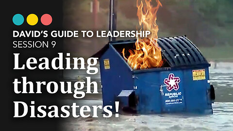 Leading through Disasters, David’s Guide to Leadership 9/9