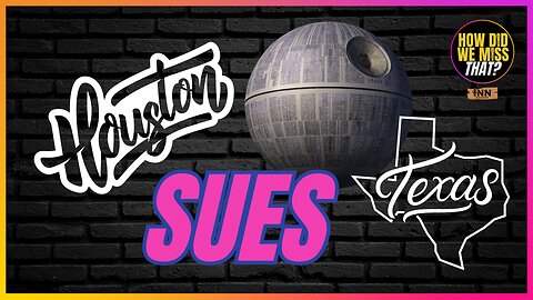 City of Houston SUES State of Texas Over "Death Star" Law | @HowDidWeMissTha