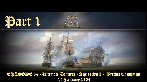 EPISODE 34 - Ultimate Admiral - Age of Sail - British Campaign - 14 January 1794