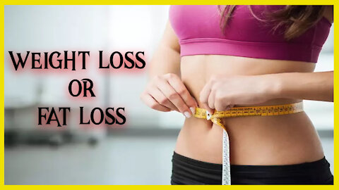 Weight loss or fat loss? What it means and what you should know