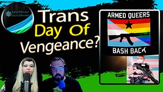 Ep#255 Trans day of Vengeance | We're Offended You're Offended Podcast