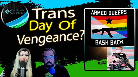 Ep#255 Trans day of Vengeance | We're Offended You're Offended Podcast