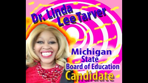 Dr. Linda Tarver: Candidate for Michigan School Board of Education