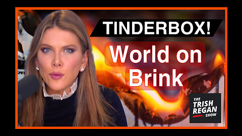 Tinderbox! Global Elites Marching Us Toward WWIII - Trish Regan Show S3|S248