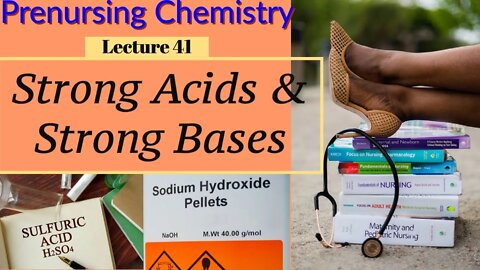 Strong Acids & Strong Bases Chemistry Video for Nurses Video (Lecture 41)