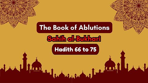 Sahih Al-Bukhari | The Book of Ablutions | Hadith 66 - 75 | English Translation