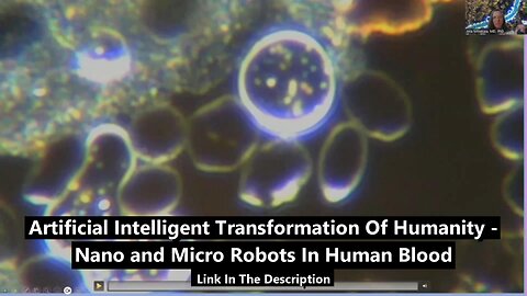 Artificial Intelligent Transformation Of Humanity - Nano and Micro Robots In Human Blood