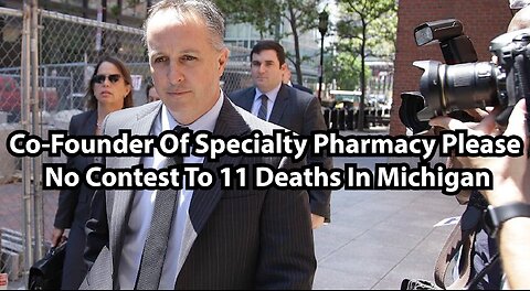 Co-Founder Of Specialty Pharmacy Please No Contest To 11 Deaths In Michigan