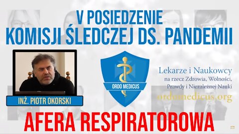 V posiedzenie Komisji Śledczej ds. pandemii – inż. Piotr Okorski