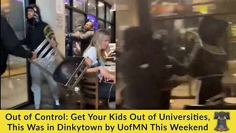 Out of Control: Get Your Kids Out of Universities, This Was in Dinkytown by UofMN This Weekend