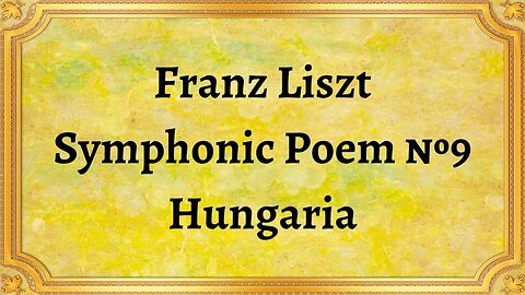 Franz Liszt Symphonic Poem №9 Hungaria
