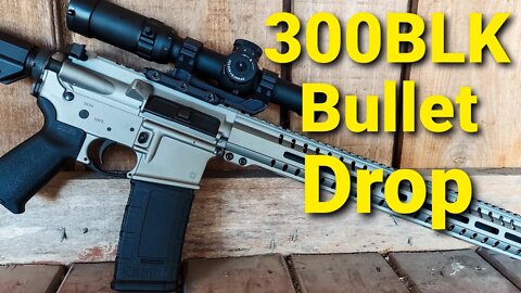 300 Blackout - Bullet Drop Demonstrated and Explained