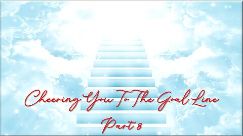 Cheering You to The Goal Line - Part 3 - (40 Verses - Repeat begins @ 7 min 39 sec)