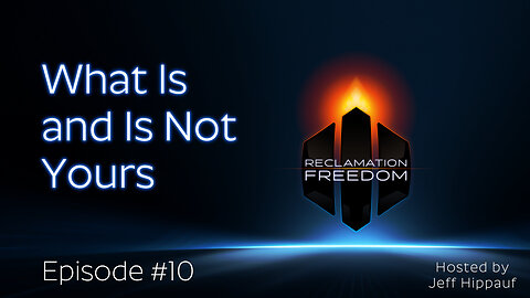 Reclamation Freedom #10: What Is and Is Not Yours