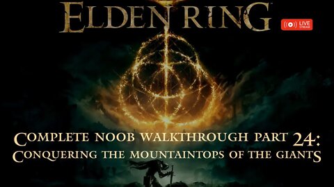Elden Ring Complete Noob Walkthrough Part 24: Conquering the Mountaintops of the Giants