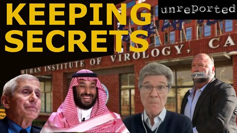 Unreported 17: Alex Jones and free speech squashed; Jeffrey Sachs exposes Wuhan lab leak, Saudis screw the West