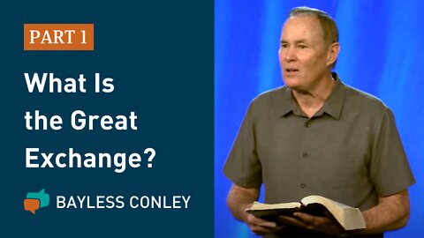 The Great Exchange: What Jesus Accomplished for You on the Cross (1/2) | Bayless Conley