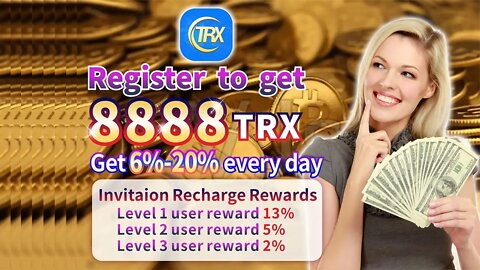 Register to get 8888TRX, the world's largest mining daily income is as high as 6% to 15%.