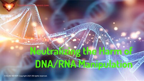 Neutralizing the Harm of DNA/RNA Manipulation (Energy/Frequency Music)