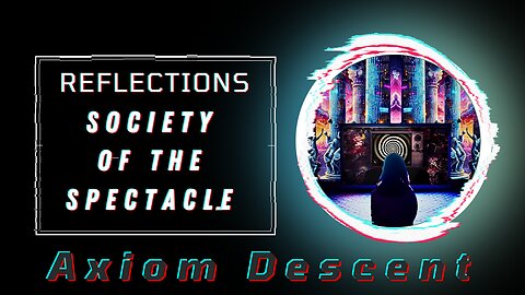Reflections: Society of the Spectacle