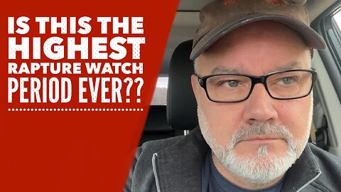 Is This The HIGHEST Rapture Watch Period Ever???