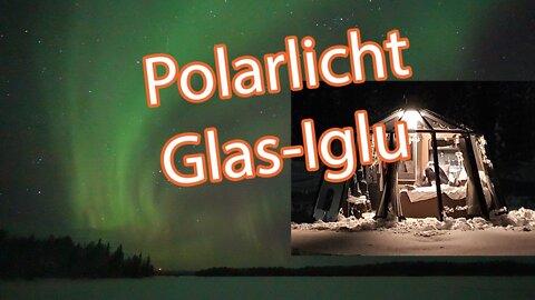 Polarlichter - Beobachtung aus dem Glas-Iglu - Technik und wissenschaftliche Hintergründe - Teil 3