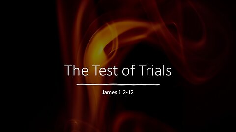 April 21, 2024 - "The Test of Trials" (James 2:1-12)