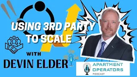 Using 3rd Parties to Scale with Devin Elder Ep. 103 Apartments Operators Podcast