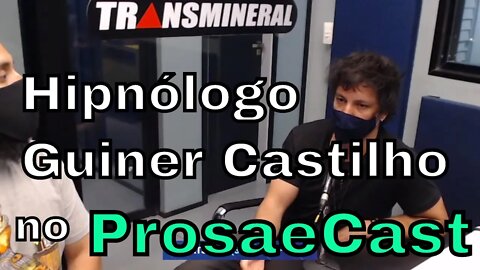 ProsaeCast com o Hipnólogo e Empresário Guiner Castilho - EP04