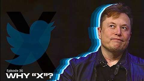 Episode 36 July 23, 2023 Elon Renames Twitter to X