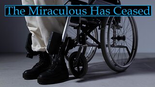 The Cessation Of Miracles (Bible Study)