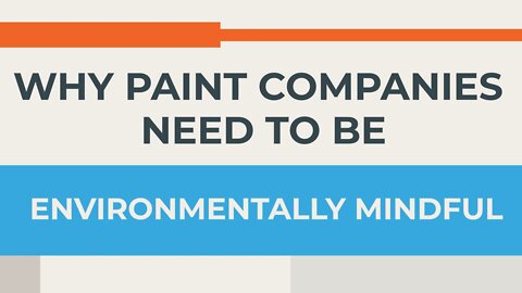 WHY PAINT COMPANIES NEED TO BE ENVIRONMENTALLY MINDFUL