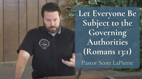 Let Everyone Be Subject to the Governing Authorities (Romans 13:1)-Appealing Vs. Rebelling-Part II