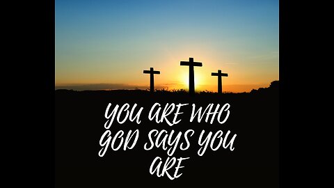 Prophetic Word - You are Who He Says You are