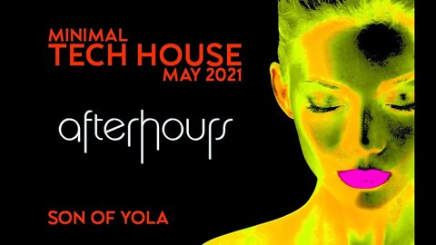 MINIMAL TECH HOUSE MIX 2021 by Son of Yola AFTERHOURS