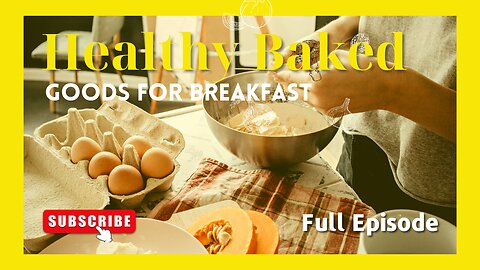 Healthy Baked Goods for Breakfast: Delicious and Nutritious Recipes to Start Your Day