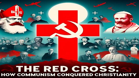 The Red Cross: How Communism Conquered Christianity (Pt. 2)
