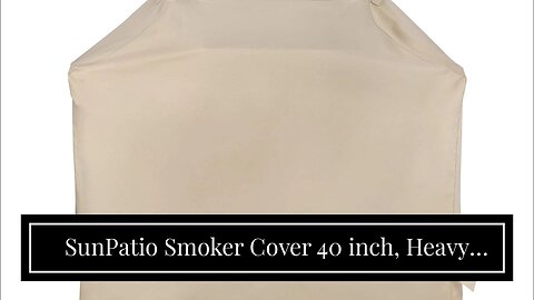 SunPatio Smoker Cover 40 inch, Heavy Duty Waterproof Electric Smoker Grill Cover, Fade Resistan...