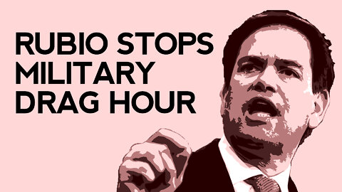 Rubio Stops Military Drag Queen Hour