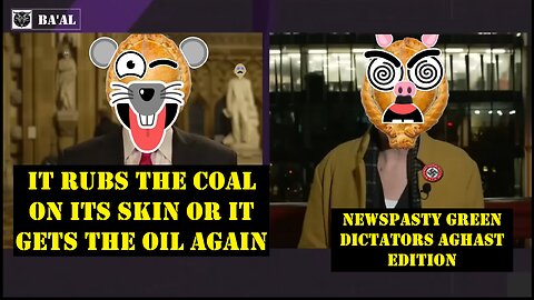 It Rubs the Coal On Its Skin or It Gets the Oil Again - NEWSPASTY Green Dictators Aghast Edition