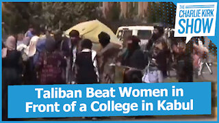 Taliban Beat Women in Front of a College in Kabul