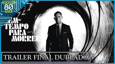 007 - Sem Tempo para Morrer - Trailer Final (Dublado)
