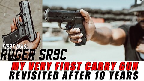 First Mag - Ruger SR9C - My Very First Dedicated CARRY Gun - Revisiting it after 10 Years